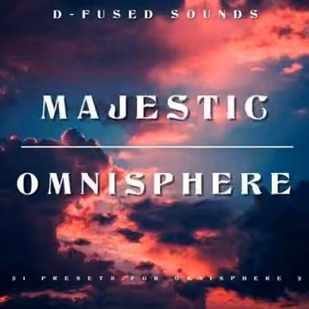 D-Fused Sounds Majestic for OMNISPHERE [Synth Presets]