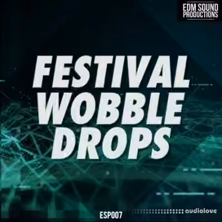 EDM Sound Productions Festival Wobble Drops [WAV, MiDi]