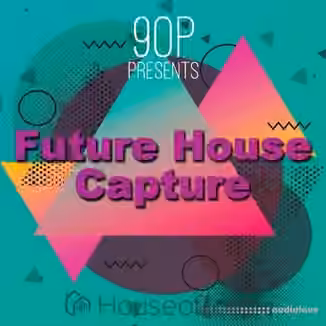 House Of Loop 9OP Presents Future House Capture [MULTiFORMAT]
