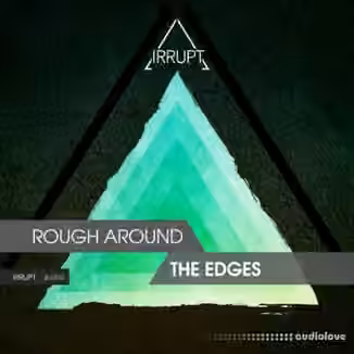 Irrupt Rough Around The Edges [WAV]