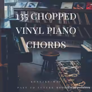 PastToFutureReverbs 135 Chopped Vinyl Piano Chords [KONTAKT]