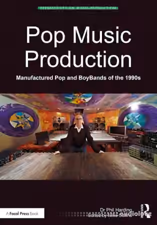 Pop Music Production: Manufactured Pop and BoyBands of the 1990s