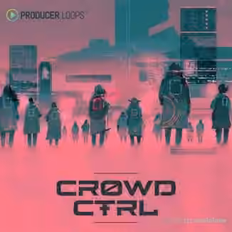 Producer Loops Crowd CTRL [MULTiFORMAT]