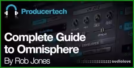 Producertech Complete Guide to Omnisphere [TUTORiAL]