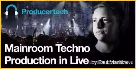 Producertech Mainroom Techno in Live by Paul Maddox [TUTORiAL]