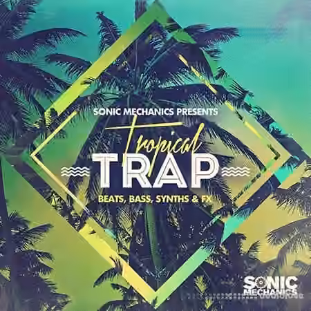 Sonic Mechanics Tropical Trap [MULTiFORMAT]