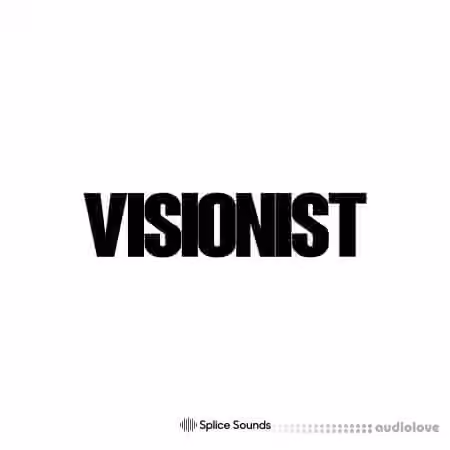 Splice Sounds Visionist Sample Pack [WAV]