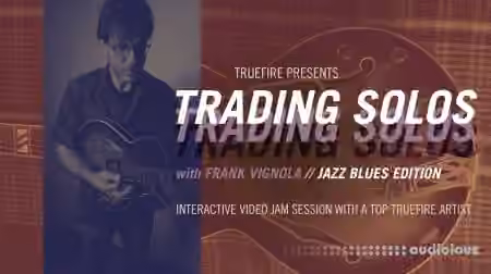 TrueFire Frank Vignola Trading Solos Jazz Blues Vol.1 [TUTORiAL]