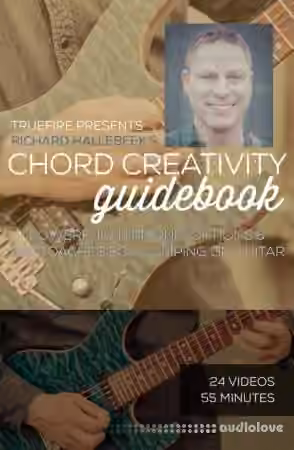 Truefire Richard Hallebeek Chord Creativity Guidebook [TUTORiAL]