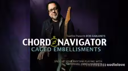 Truefire Rob Garland Chord Navigator CAGED Embellishments [TUTORiAL]