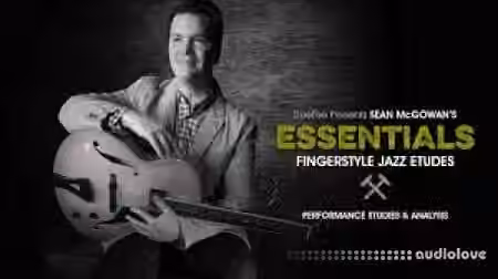 Truefire Sean McGowan Essentials Fingerstyle Jazz Etudes [TUTORiAL]