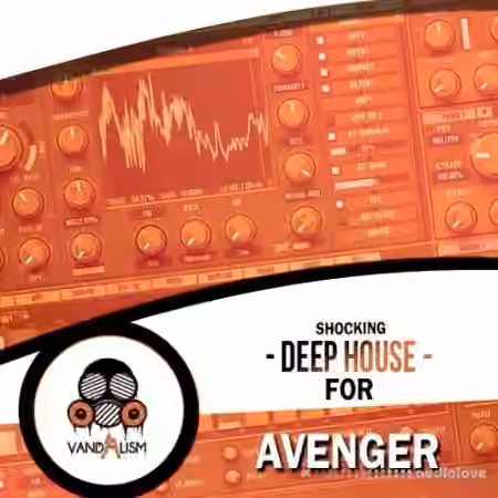 Vandalism Shocking Deep House For Avenger [MiDi, Synth Presets]