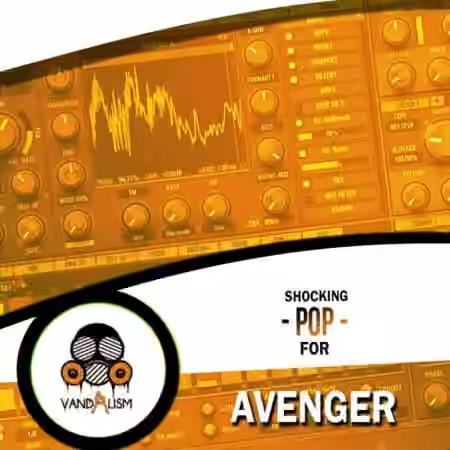 Vandalism Shocking Pop For Avenger [Synth Presets]