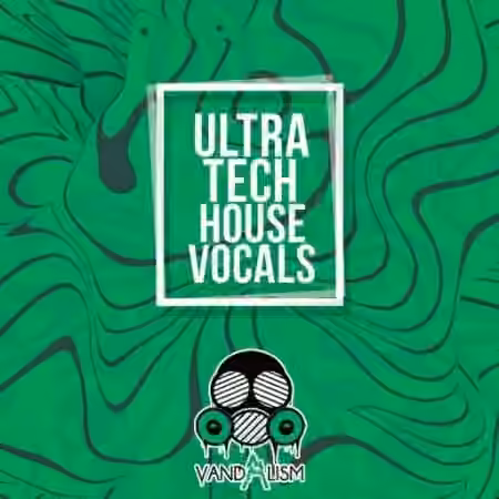 Vandalism Ultra Tech House Vocals [WAV]
